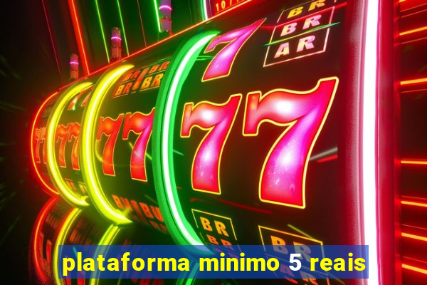 plataforma minimo 5 reais